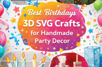Best Birthdays 3D SVG Crafts for Handmade Party Decor