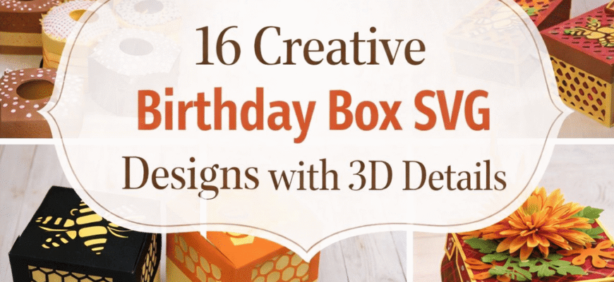 16 Creative Birthday Box SVG Designs with 3D Details