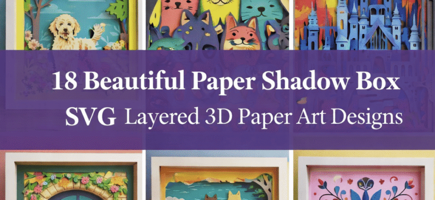 18 Beautiful Paper Shadow Box SVG Layered 3D Paper Art Designs