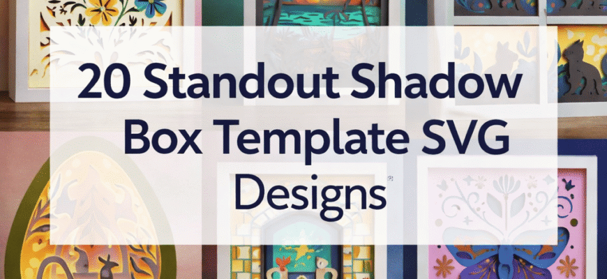 20 Standout Shadow Box Template SVG Designs