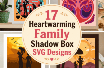 17 Heartwarming Family Shadow Box SVG Designs