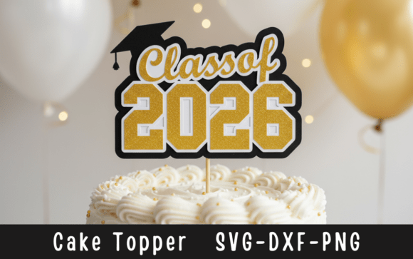 Class Of 2026 Cake Topper Svg Set