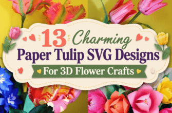 13 Charming Paper Tulip SVG Designs For 3D Flower Crafts