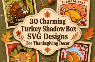 30 Charming Turkey Shadow Box SVG Designs For Thanksgiving Decor
